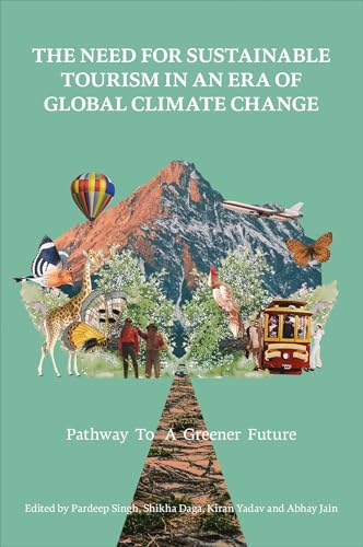 The Need for Sustainable Tourism in an Era of Global Climate Change : Pathway to a Greener Future