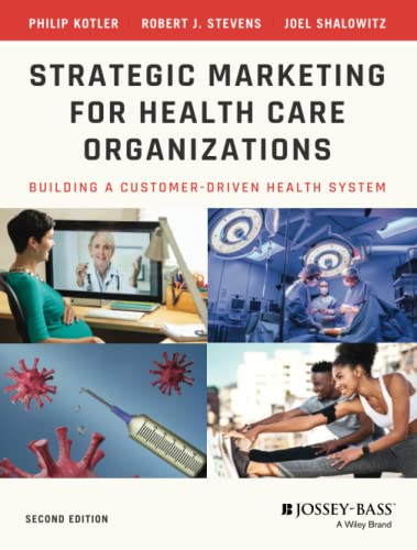 Strategic Marketing For Health Care Organizations : Building A Customer-Driven Health System