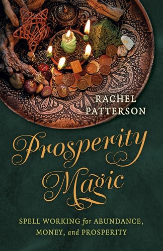 Prosperity Magic : Spell Working for Abundance, Money, and Prosperity
