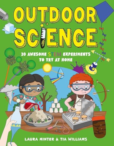 Outdoor Science : 30 Awesome STEM Experiments to Try at Home