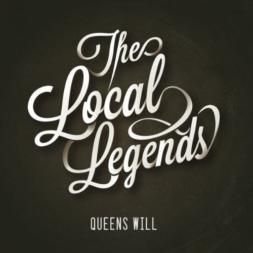 CD cover with silver script reading "The Local Legends" and "Queens Will".