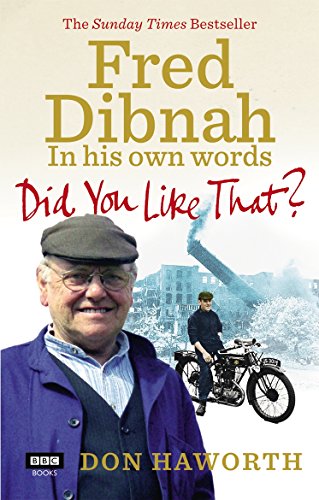 Did You Like That Fred Dibnah, In His O