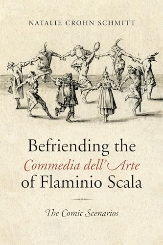 Befriending the Commedia Dell'Arte of Flaminio Scala : The Comic Scenarios
