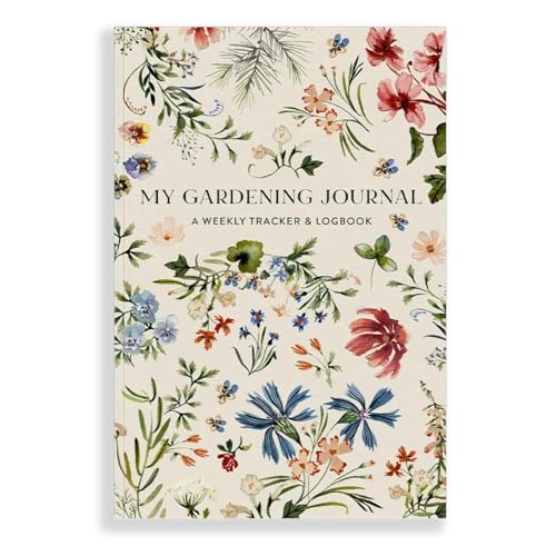 My Gardening Journal : A Weekly Tracker and Logbook for Planning Your Garden