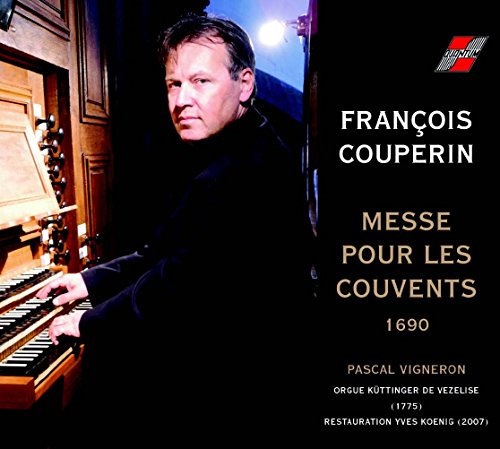CD cover: Pascal Vigneron at organ, text “Couperin Messe Pour Les Couvents”.