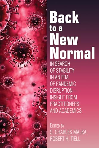 Back to a New Normal : In Search of Stability in an Era of Pandemic Disruption - Insight From Practitioners and Academics