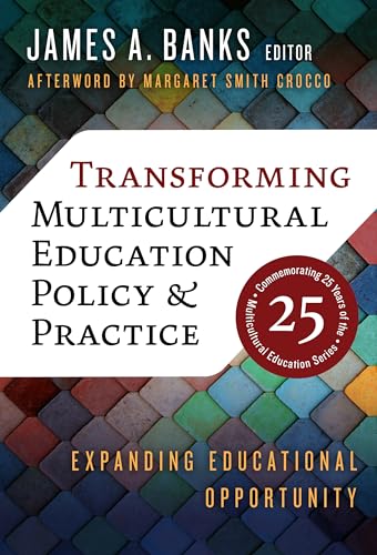 Transforming Multicultural Education Policy and Practice : Expanding Educational Opportunity