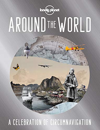 Around the World: A Celebration of Circumnavigation (Lonely Planet)