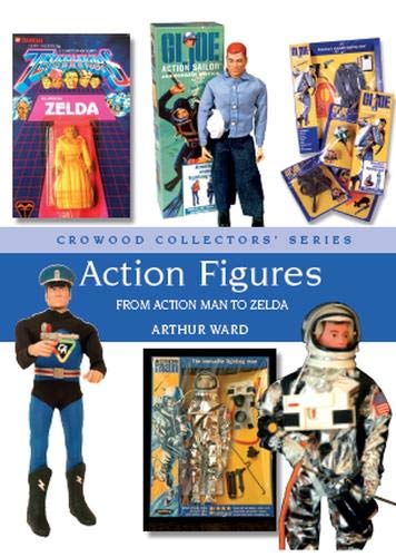 Action Figures: From Action Man to Zelda (Crowood Collectors' Series)