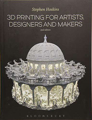 3D Printing for Artists, Designers and Makers