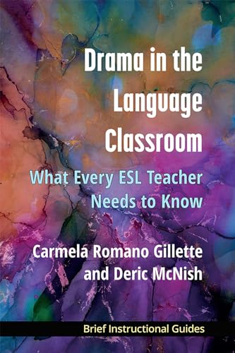 Drama in the Language Classroom : What Every ESL Teacher Needs to Know