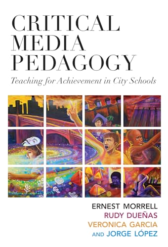 Critical Media Pedagogy : Teaching for Achievement in City Schools