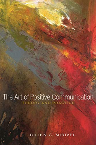 The Art of Positive Communication; Theory and Practice