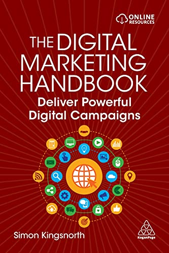 The Digital Marketing Handbook : Deliver Powerful Digital Campaigns