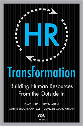 HR Transformation: Building Human Resources From the Outside In (BUSINESS SKILLS AND DEVELOPMENT)