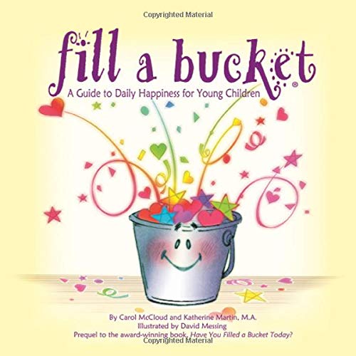 Fill a Bucket: A Guide to Daily Happiness for Young Children
