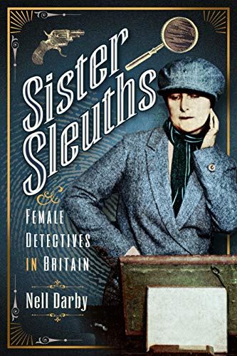 Sister Sleuths: Female Detectives in Britain (Trailblazing Women)