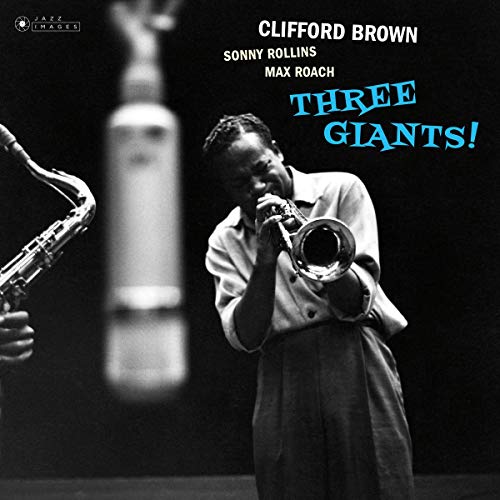 Clifford Brown playing trumpet, album cover with Sonny Rollins and Max Roach.