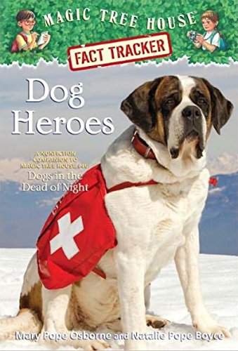 Dog Heroes: a Nonfiction Companion to Magic Tree House #46 : Dogs in the Dead of Night (Magic Tree House Fact Tracker): A Nonfiction Companion to ... Mission #18: Dogs in the Dead of Night: 24