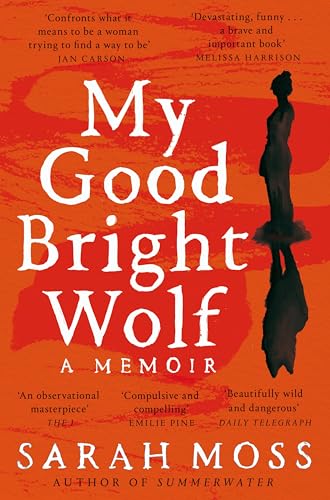 My Good Bright Wolf : A Memoir