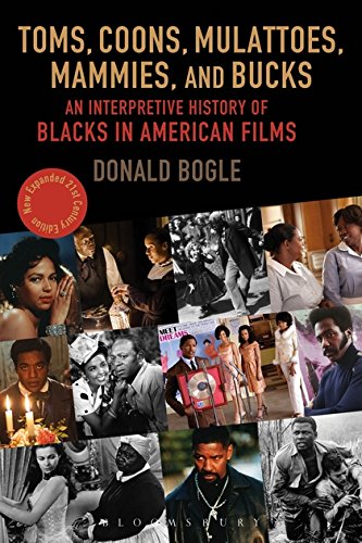 Toms, Coons, Mulattoes, Mammies, and Bucks: An Interpretive History of Blacks in American Films, Updated and Expanded 5th Edition