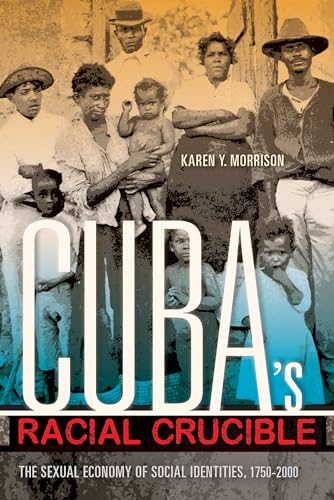 Cubas Racial Crucible: The Sexual Economy of Social Identities