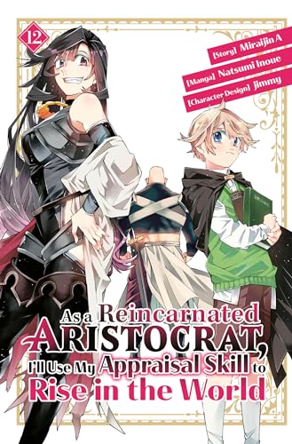 As a Reincarnated Aristocrat, I'll Use My Appraisal Skill to Rise in the World 12 (manga) : 12