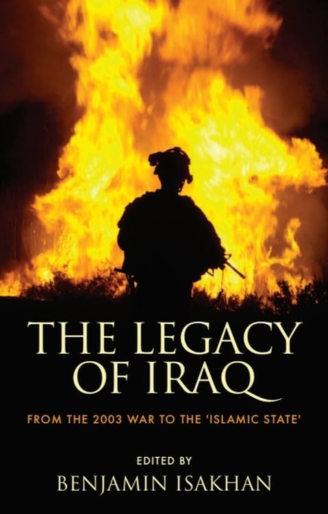 The Legacy of Iraq : From the 2003 War to the 'Islamic State'