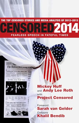 Censored 2014: Fearless Speech In Fateful Times; The Top Censored Stories And Media Analysis Of 2012-13