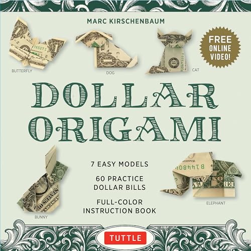 Dollar Origami Kit : 7 Easy Models, 60 Practice "Dollar Bills," A Full-Color Instruction Book & Online Video Lessons
