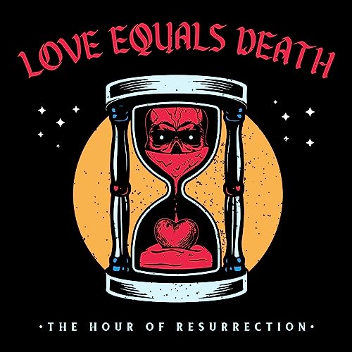 Album cover: hourglass with skull and heart, text “Love Equals Death”.