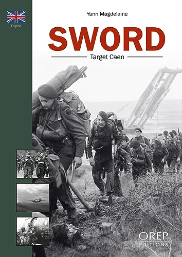 Sword : From Pegasus Bridge To Caen