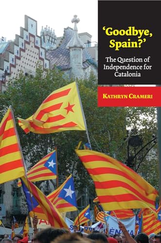 'Goodbye, Spain?' : The Question of Independence for Catalonia