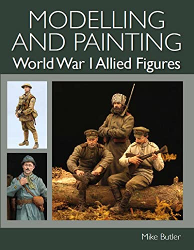 Modelling and Painting World War I Allied Figures