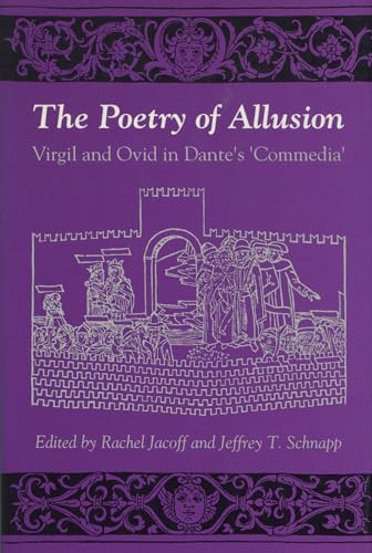 The Poetry of Allusion: Virgil and Ovid in Dantes Commedia