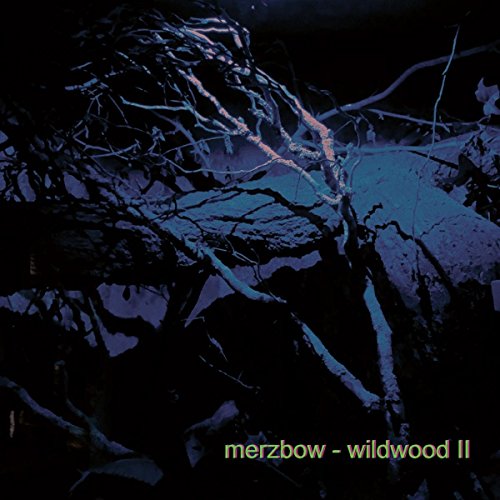Dark, abstract image of tangled branches with album title "merzbow - wildwood II".
