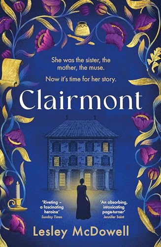 Clairmont : The sensuous hidden story of the greatest muse of the Romantic period