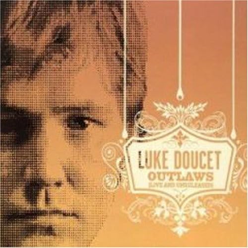 CD cover for Luke Doucet’s “Outlaws: Live & Unreleased” with portrait.