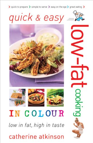 Quick and Easy Low-fat Cooking in Colour : Low in Fat, High in Taste