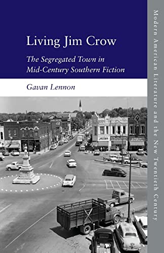 Living Jim Crow : The Segregated Town in Mid-Century Southern Fiction