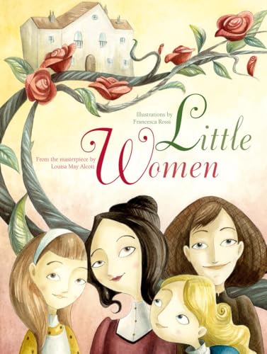 Little Women : From the Masterpiece by Louisa May Alcott