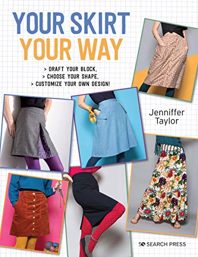 Your Skirt, Your Way: Draft your block, choose your shape, customize your own design!