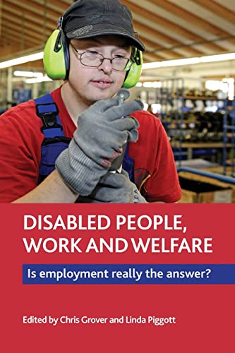 Disabled People, Work and Welfare : Is Employment Really the Answer?