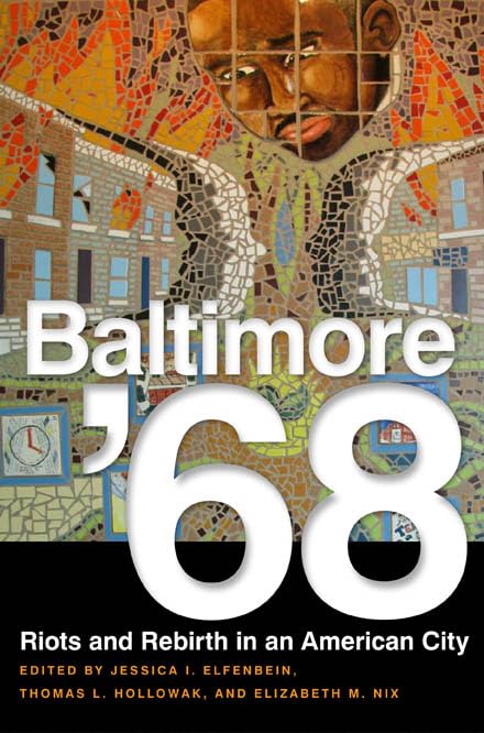 Baltimore 68: Riots and Rebirth in an American City
