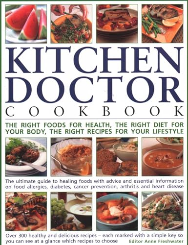 The Kitchen Doctor Cookbook : The right foods for health, the right diet for your body, the right recipes for your lifestyle: the ultimate guide to healing foods with advice and essential information