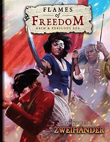 FLAMES OF FREEDOM Grim & Perilous RPG : Powered by ZWEIHANDER RPG
