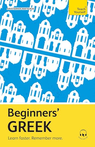 Beginners' Greek : Learn faster. Remember more.