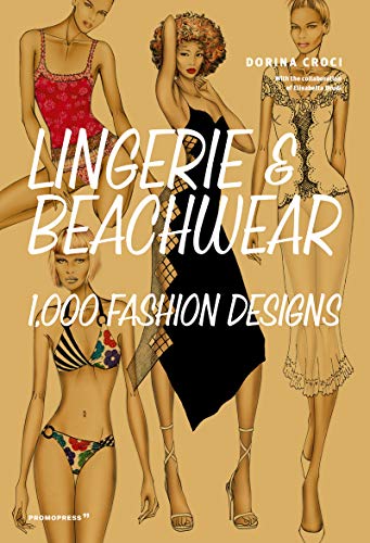 Lingerie & Beachwear: 1,000 Fashion Designs (Art du fil)