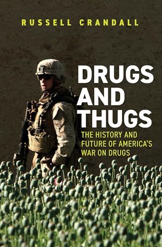 Drugs and Thugs : The History and Future of America’s War on Drugs