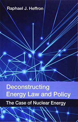 Deconstructing Energy Law and Policy : The Case of Nuclear Energy